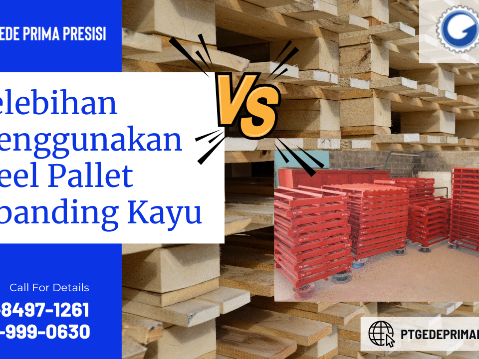 Kelebihan Menggunakan Steel Pallet dibanding Kayu