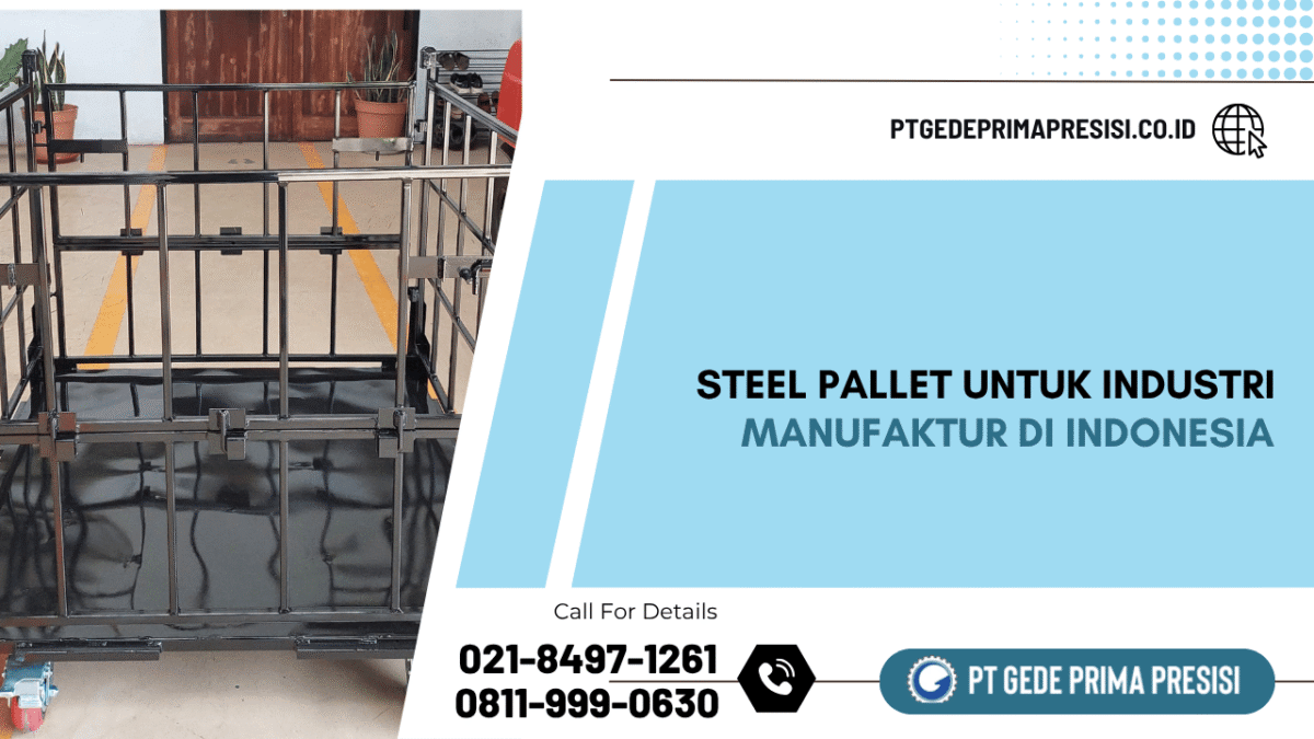 Steel Pallet Untuk Industri Manufaktur di Indonesia