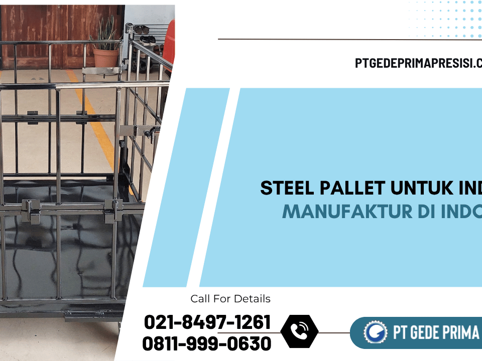 Steel Pallet Untuk Industri Manufaktur di Indonesia