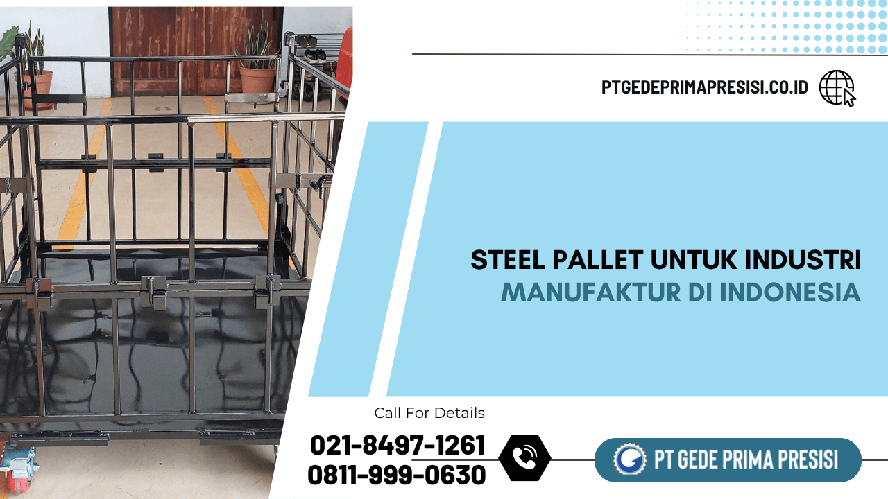 Steel Pallet Untuk Industri Manufaktur di Indonesia